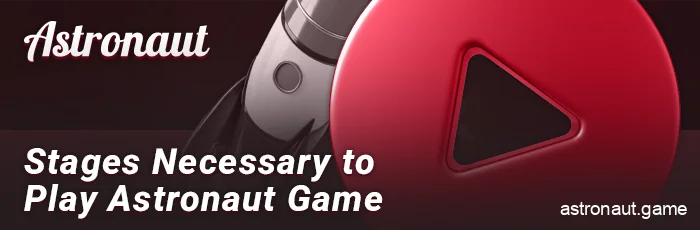Required steps for playing Astronaut